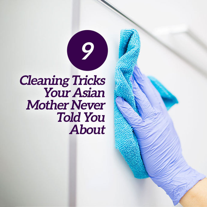 9 Cleaning Tricks Your Asian Mother Never Told You About